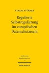 Regulierte Selbstregulierung im europäischen Datenschutzrecht