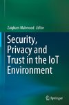 Security, Privacy and Trust in the IoT Environment