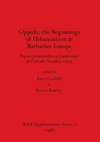 Oppida - the Beginnings of Urbanisation in Barbarian Europe