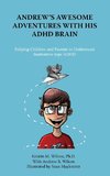 Andrew's Awesome Adventures with His ADHD Brain