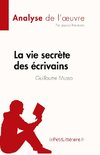 La vie secrète des écrivains de Guillaume Musso (Analyse de l'oeuvre)