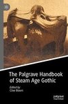 The Palgrave Handbook of Steam Age Gothic