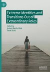 Ex-treme Identities and Transitions Out of Extraordinary Roles