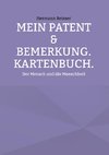 Mein PATENT & Bemerkung. Kartenbuch.