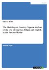 The Multilingual Country Nigeria. Analysis of the Use of Nigerian Pidgin and English in the Past and Today