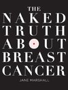 The Naked Truth About Breast Cancer