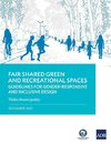 Fair Shared Green and Recreational Spaces-Guidelines for Gender-Responsive and Inclusive Design