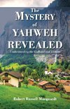 The Mystery of Yahweh Revealed