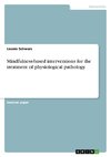 Mindfulness-based interventions for the treatment of physiological pathology