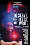 To Serve, Protect, and Write