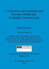 A Late Iron Age Farmstead and Romano-British Site at Haddon, Peterborough