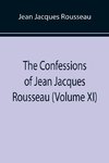 The Confessions of Jean Jacques Rousseau (Volume XI)