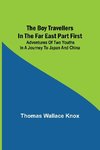 The Boy Travellers in the Far East Part First; Adventures of Two Youths in a Journey to Japan and China