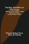 The Boy Travellers on the Congo; Adventures of Two Youths in a Journey with Henry M. Stanley 