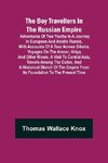 The Boy Travellers in The Russian Empire; Adventures of Two Youths in a Journey in European and Asiatic Russia, with Accounts of a Tour across Siberia, Voyages on the Amoor, Volga, and Other Rivers, a Visit to Central Asia, Travels among the Exiles, and a