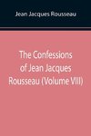 The Confessions of Jean Jacques Rousseau (Volume VIII)