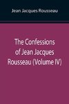 The Confessions of Jean Jacques Rousseau (Volume IV)