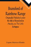 Bransford of Rainbow Range; Originally Published under the title of Bransford in Arcadia, or, The Little Eohippus