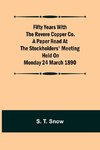 Fifty years with the Revere Copper Co. A Paper Read at the Stockholders' Meeting held on Monday 24 March 1890