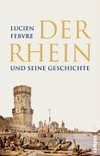 Der Rhein und seine Geschichte