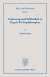 Gesinnung und Sittlichkeit in Hegels Rechtsphilosophie.