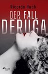 Der Fall Deruga