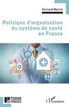 Politique d'organisation du système de santé en France