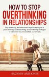 How to Stop Overthinking in Relationships