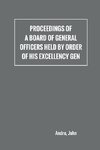 Proceedings of a board of general officers held by order of His Excellency Gen.