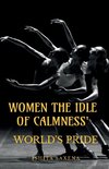 'WOMEN THE IDLE OF CALMNESS'