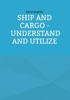 Ship and Cargo - Understand and Utilize