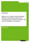 Influences on Farmer Decision-Making Behavior Considering a Payment for Ecosystem Services  Scheme. Farmers' and Scheme Facilitators' Perceptions