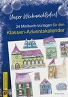 Unser Weihnachtsdorf: 24 Minibuch-Vorlagen für den Klassen-Adventskalender