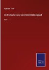 On Parliamentary Government in England