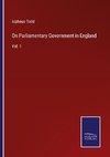 On Parliamentary Government in England