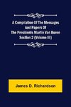 A Compilation of the Messages and Papers of the Presidents Section 2 (Volume III) Martin Van Buren