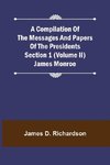 A Compilation of the Messages and Papers of the Presidents Section 1 (Volume II) James Monroe