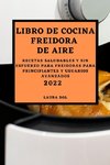 LIBRO DE COCINA FREIDORA DE AIRE 2022