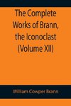 The Complete Works of Brann, the Iconoclast (Volume XII)