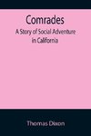 Comrades; A Story of Social Adventure in California