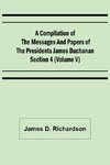 A Compilation of the Messages and Papers of the Presidents Section 4 (Volume V) James Buchanan