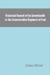 Historical Record of the Seventeenth, or the Leicestershire Regiment of Foot