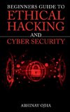 Beginners Guide To Ethical Hacking and Cyber Security