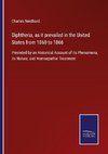 Diphtheria, as it prevailed in the United States from 1860 to 1866