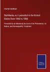 Diphtheria, as it prevailed in the United States from 1860 to 1866