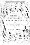 The Myth of Artificial Intelligence