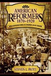 American Reformers, 1870-1920