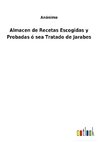 Almacen de Recetas Escogidas y Probadas ó sea Tratado de Jarabes