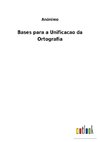 Bases para a Unificacao da Ortografia