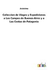 Colleccion de Viages y Expediciones a Los Campos de Buenos-Aires y a Las Costas de Patagonia